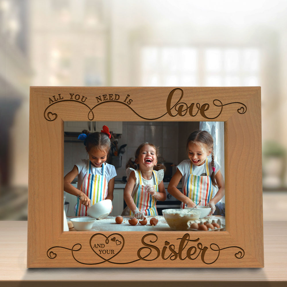 All You Need Is Love and Your Sister Wood Frame