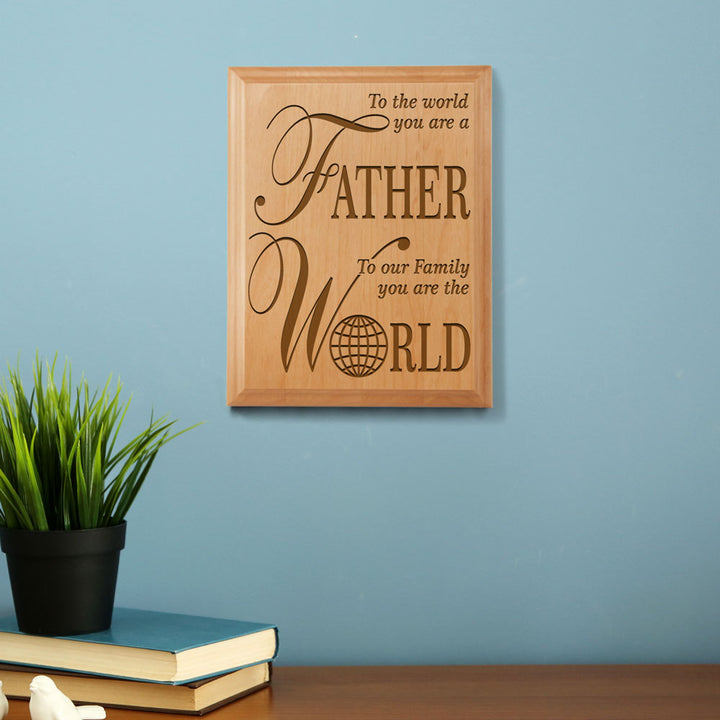 Father To Our Family, You Are The World Wood Plaque