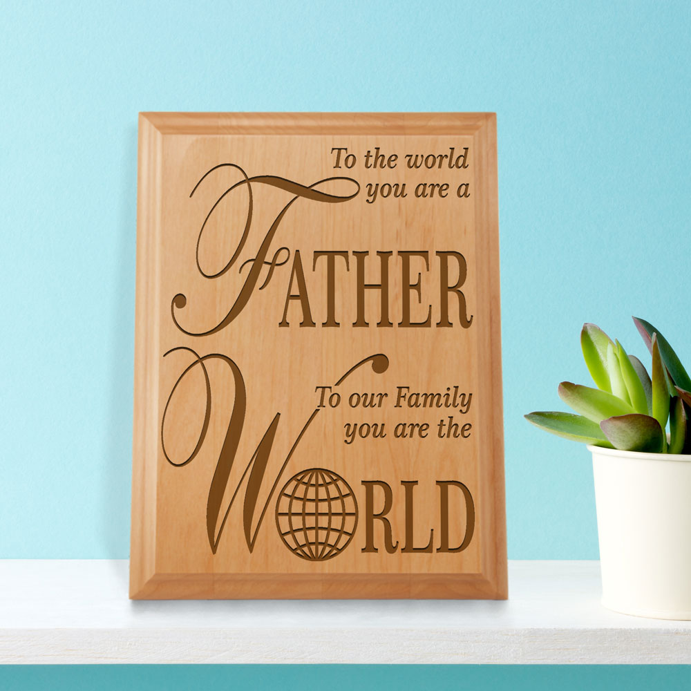 Father To Our Family, You Are The World Wood Plaque