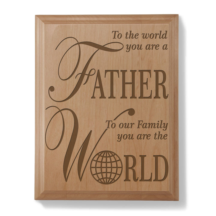 Father To Our Family, You Are The World Wood Plaque